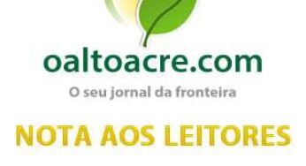 Nota aos leitores do sitio oaltoacre.com